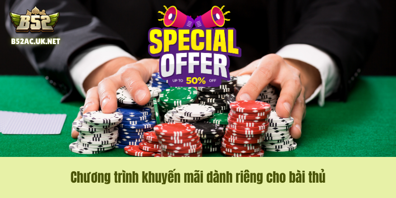 Chương trình khuyến mãi dành riêng cho bài thủ