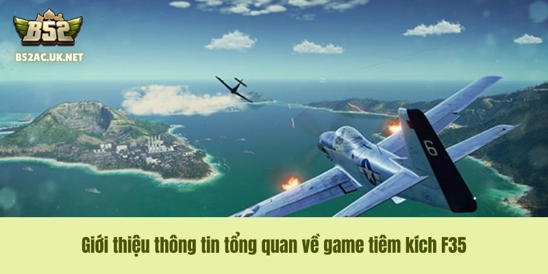 Giới thiệu thông tin tổng quan về game tiêm kích F35