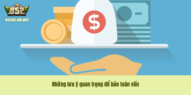 Những lưu ý quan trọng để bảo toàn vốn