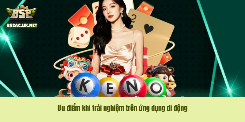 Ưu điểm khi trải nghiệm trên ứng dụng di động