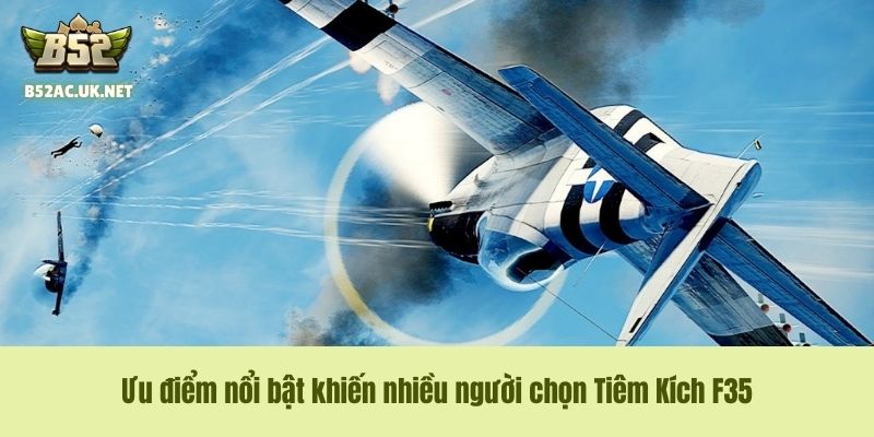 Ưu điểm nổi bật khiến nhiều người chọn Tiêm Kích F35